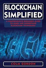 Blockchain Simplified: A Comprehensive Beginner's Guide to Learn and Understand Blockchain Technology 