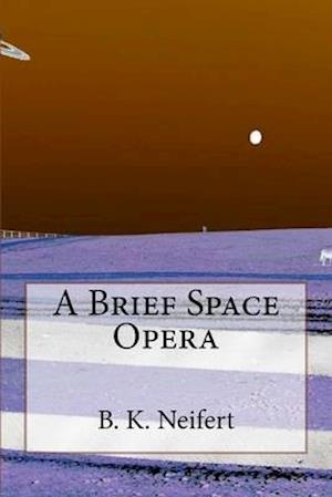 A Brief Space Opera