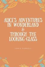 Alice's Adventures in Wonderland & Through the Looking-Glass