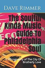 The Soulful Kinda Music Guide To Philadelphia Soul