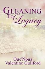 Gleaning to Legacy