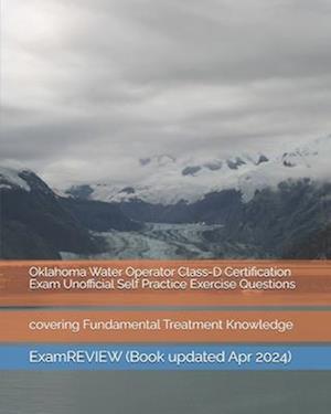 Oklahoma Water Operator Class-D Certification Exam Unofficial Self Practice Exercise Questions