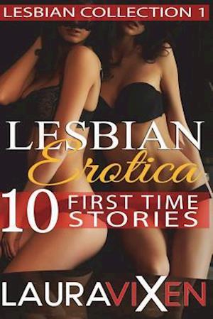 Lesbian Erotica - 10 First Time Stories