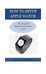 How To Setup Apple Watch