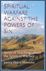 Spiritual Warfare against the Powers of Sin: Series of Teachings about the Spiritual Warfare 