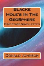 Blacke Hole's in the Geosphere