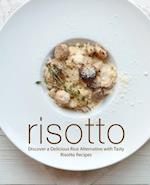 Risotto: Discover a Delicious Rice Alternative with Tasty Risotto Recipes 
