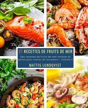 27 Recettes de Fruits de Mer - Volume 2