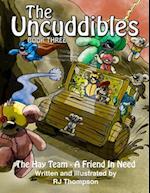 The Uncuddibles - The Hay Team - A Friend in Need.