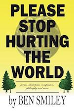 Please Stop Hurting the World