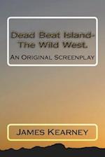 Dead Beat Island- The Wild West.