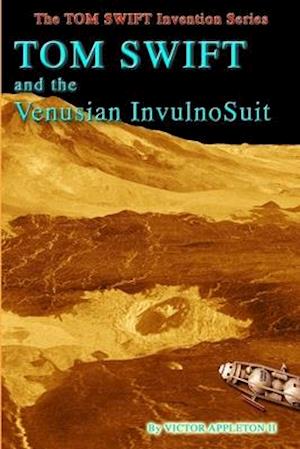 Tom Swift and the Venusian Invulnosuit