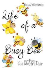 Life of a Busy Bee - Black and White Version