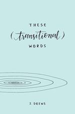 These (Transitional) Words
