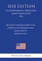 Air Quality Implementation Plans - Approvals and Promulgations - Massachusetts - Regional Haze (Us Environmental Protection Agency Regulation) (Epa) (