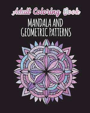 Adult Coloring Book - Mandalas and Geometric Patterns