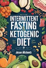 Intermittent Fasting & Ketogenic Diet: Simple, Long-Term Weight Loss with Tasty, Inexpensive Food, Easy to Follow Meal Plans & Time Saving Tips 