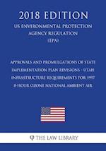 Approvals and Promulgations of State Implementation Plan Revisions - Utah - Infrastructure Requirements for 1997 8-Hour Ozone National Ambient Air (Us