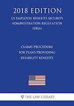 Claims Procedure for Plans Providing Disability Benefits (US Employee Benefits Security Administration Regulation) (EBSA) (2018 Edition)