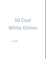 50 Cool White Dishes