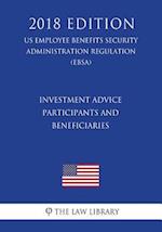 Investment Advice - Participants and Beneficiaries (Us Employee Benefits Security Administration Regulation) (Ebsa) (2018 Edition)