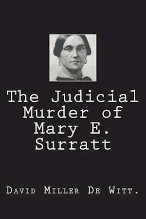 The Judicial Murder of Mary E. Surratt