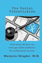 The Social Prescription: How Savvy Doctors Can Leverage Digital Platforms for Professional Success 