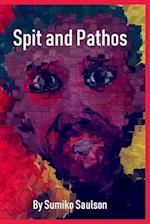 Spit and Pathos