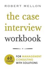 The Case Interview Workbook: 60 Case Questions for Management Consulting with Solutions