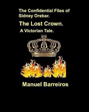 The Confidential Files of Sidney Orebar.the Lost Crown.