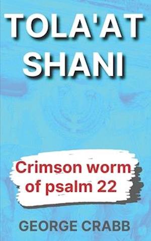 Tola'at Shani: The Crimson Worm of Psalm 22