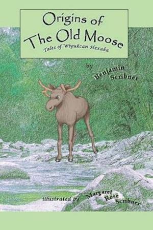 Origins of the Old Moose: Tales of Wiyukcan Hexaka