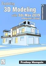Exploring 3D Modeling with 3ds Max 2019: A Beginner's Guide 