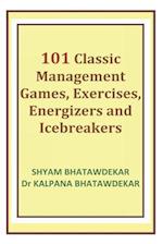 101 Classic Management Games, Exercises, Energizers and Icebreakers