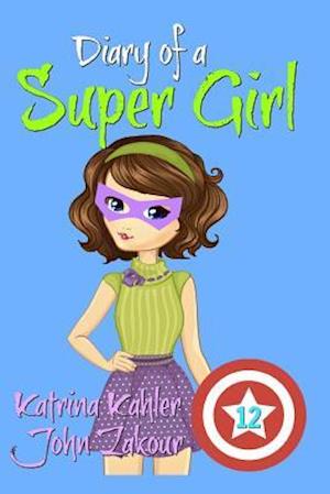 Diary of a Super Girl - Book 12: The Invasion