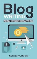 Blog Writing: Advanced Strategies to Monetize Your Blog 