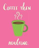 Coffee Then Adulting