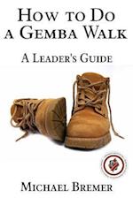 How to Do a Gemba Walk: Coaching Gemba Walkers 