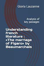 Understanding french literature : The marriage of Figaro by Beaumarchais: Analysis of key passages 