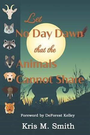 Let No Day Dawn That the Animals Cannot Share