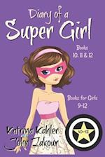 Diary of a SUPER GIRL - Books 10 - 12: Books for Girls 9 - 12 