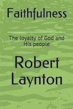 Faithfulness: The loyalty of God and His people 