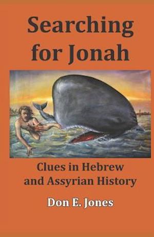 Searching for Jonah: Clues in Hebrew and Assyrian History