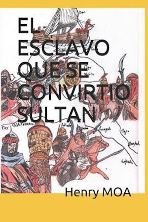 El Esclavo Que Se Convirtio Sultan