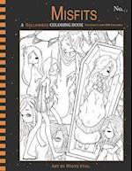Misfits a Halloween Coloring Book for Adults and Odd Children
