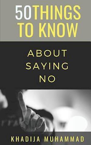 50 Things to Know About Saying No: How to Refuse Guiltlessly