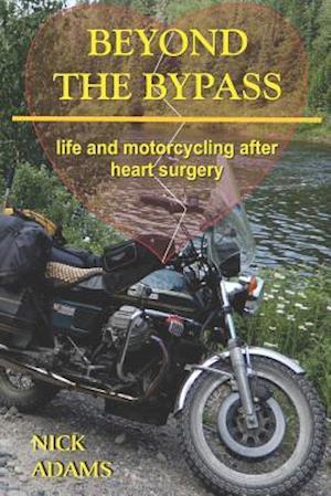 Beyond the Bypass: Life and Motorcycling after Heart Surgery