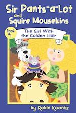 Sir Pants-a-Lot and Squire Mousekins: The Girl With the Golden Hair 