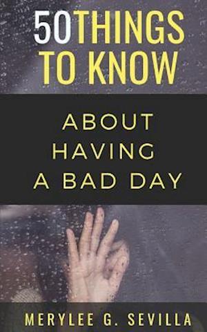 50 Things to Know When Having a Bad Day