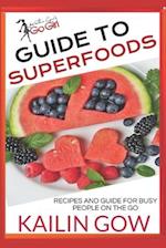 Kailin Gow's Go Girl Guide to Superfoods: Recipes for Busy People On the Go! 